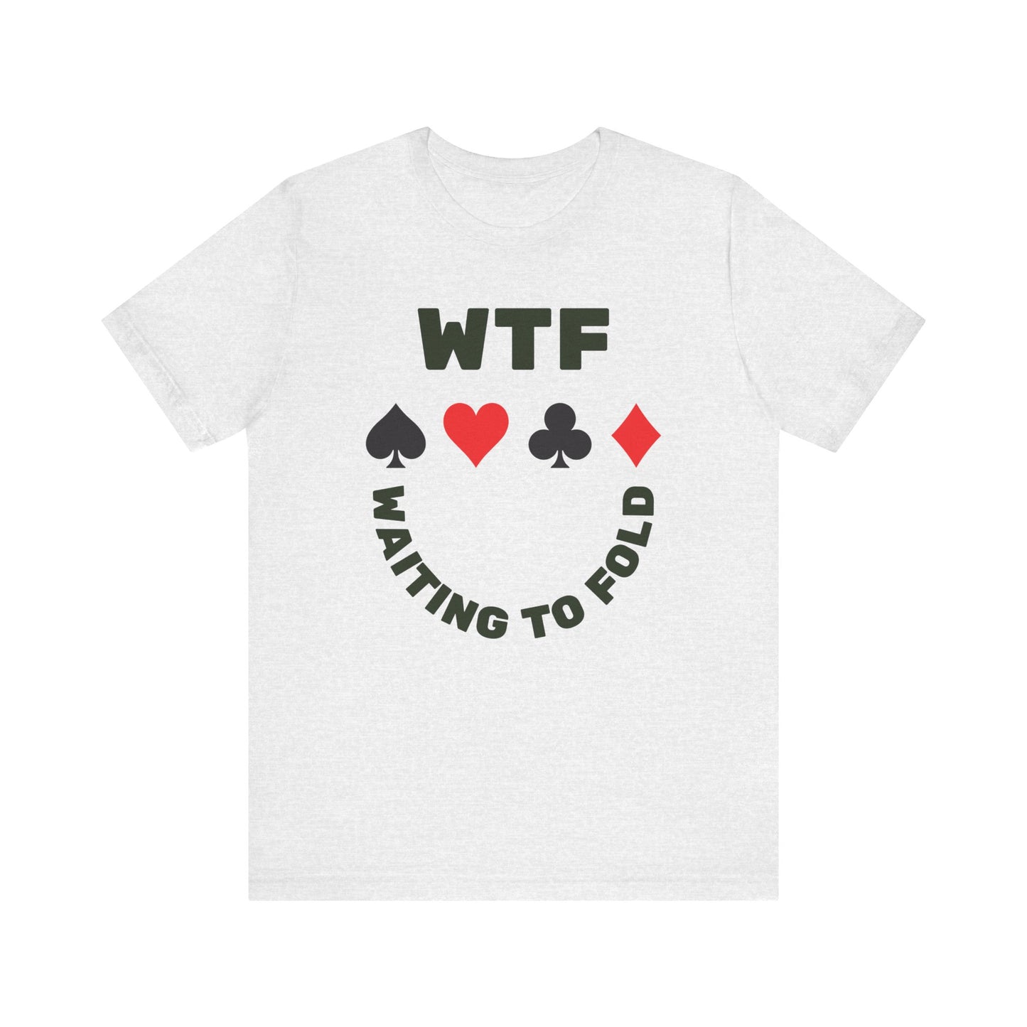 WTF Waiting To Fold Poker Funny T-Shirt