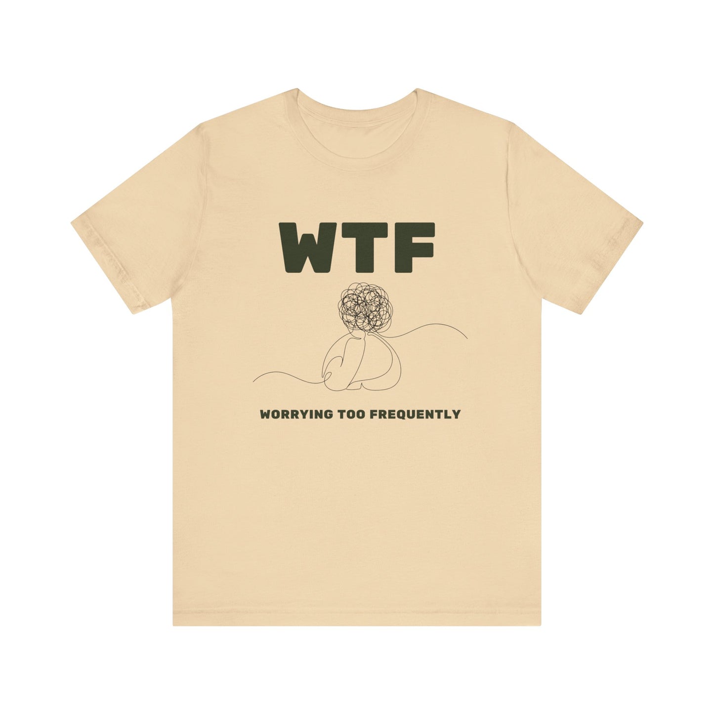 WTF Worrying Too Frequently T-Shirt