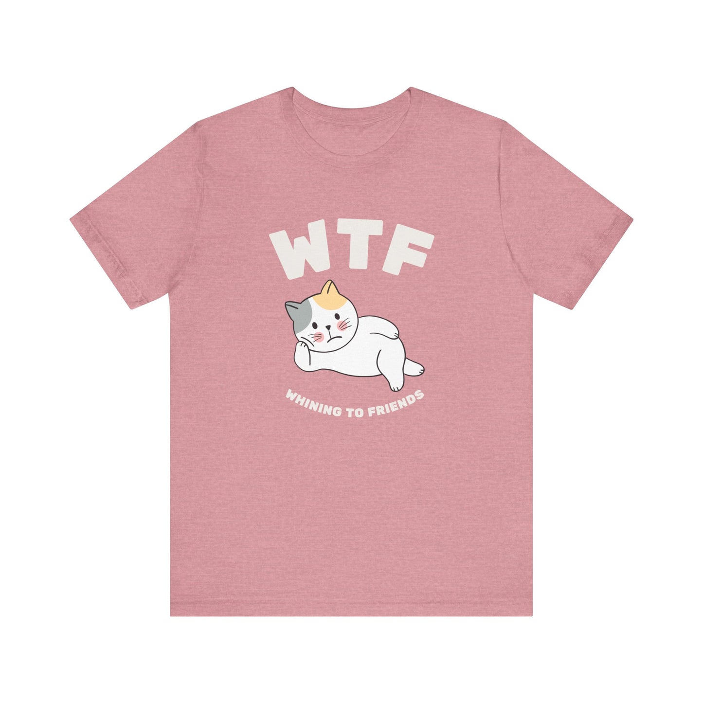 WTF Whining To Friends Cat T-Shirt