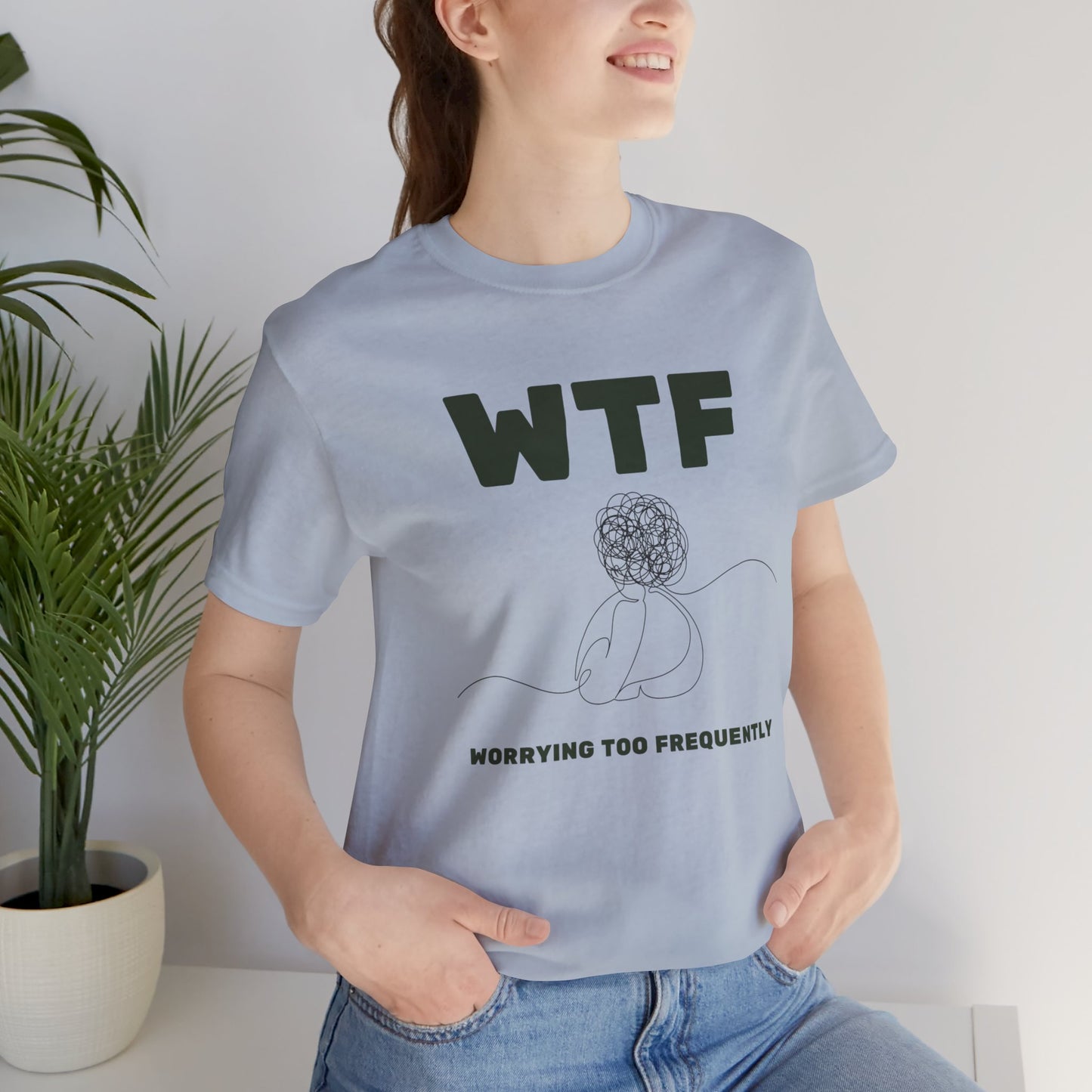 WTF Worrying Too Frequently T-Shirt