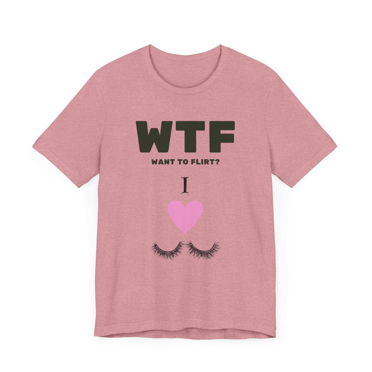 WTF Want To Flirt? I Love Eyelashes Funny T-Shirt