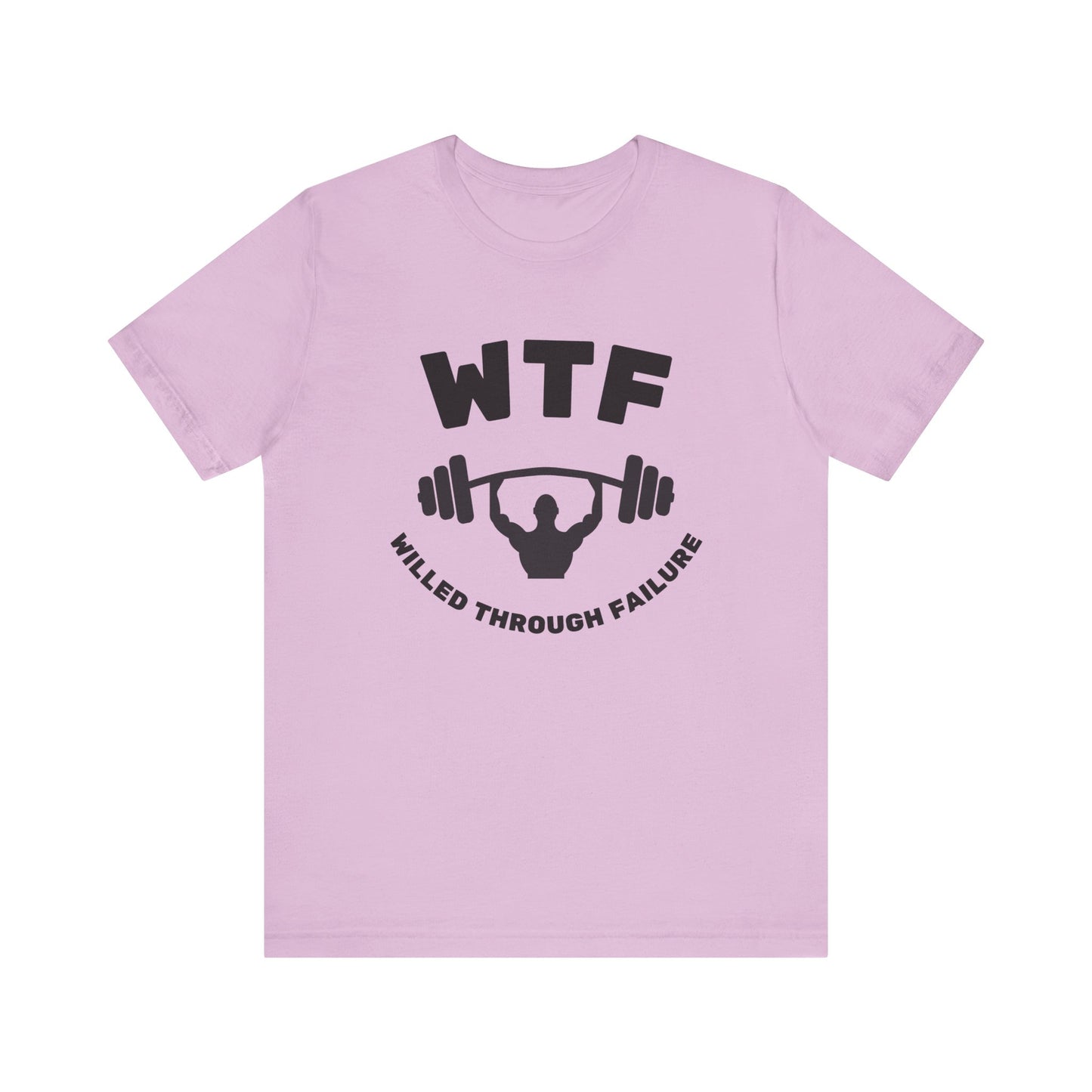 WTF Willed Through Failure Weightlifting Funny T-Shirt