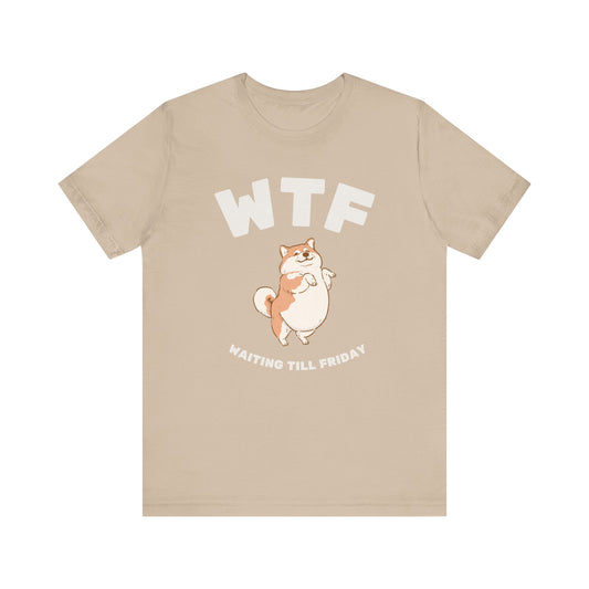 WTF Waiting Till Friday Chubby Dog Funny T-Shirt