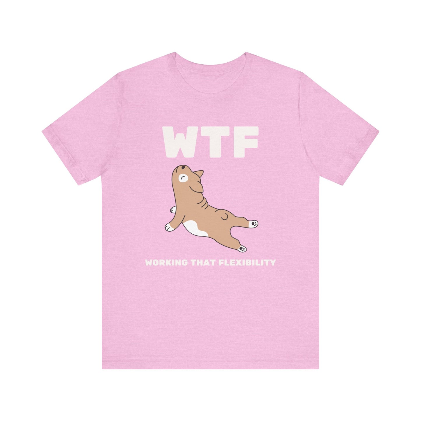 WTF Working That Flexibility Funny Dog T-Shirt