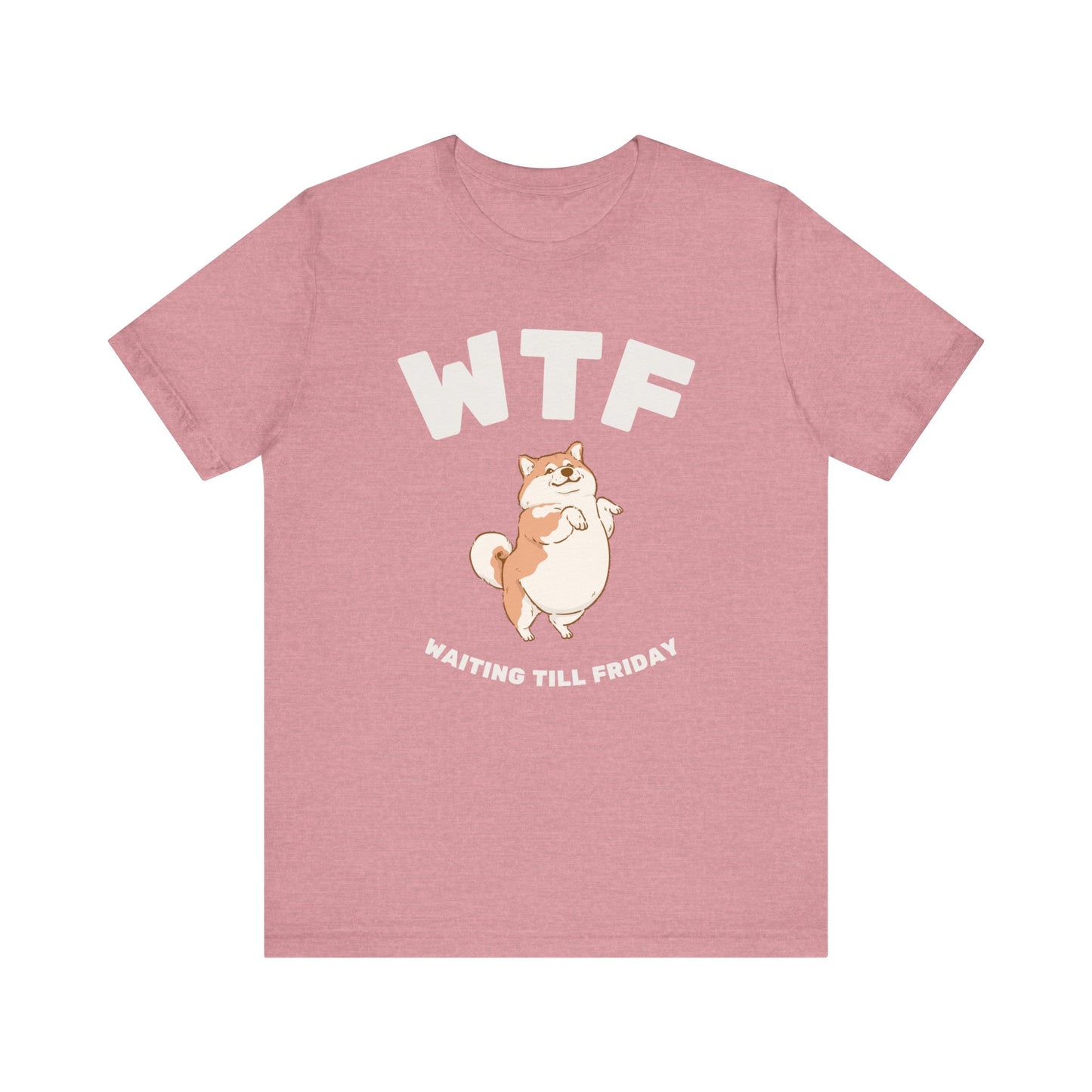 WTF Waiting Till Friday Chubby Dog Funny T-Shirt