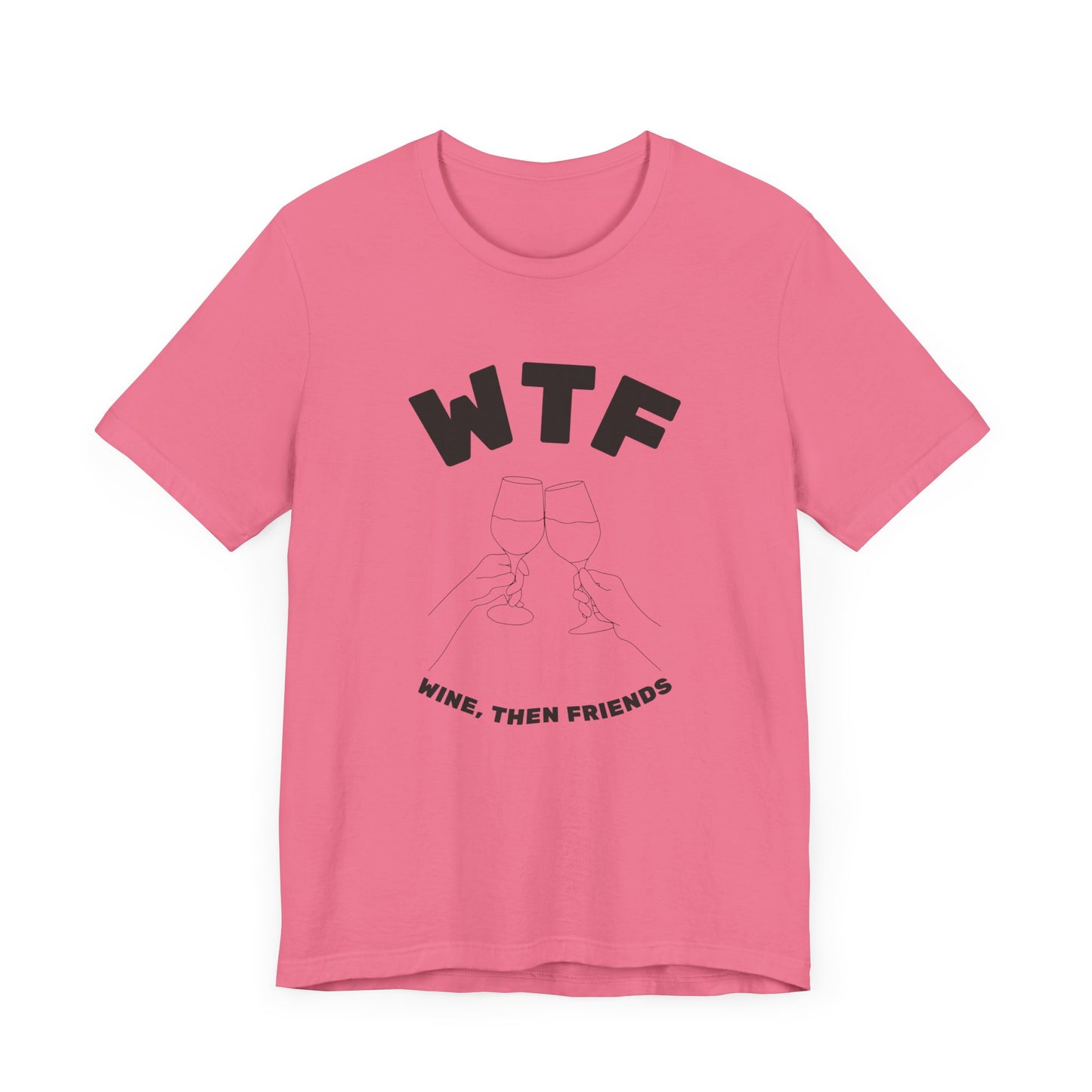 WTF Wine, Then Friends Funny T-Shirt