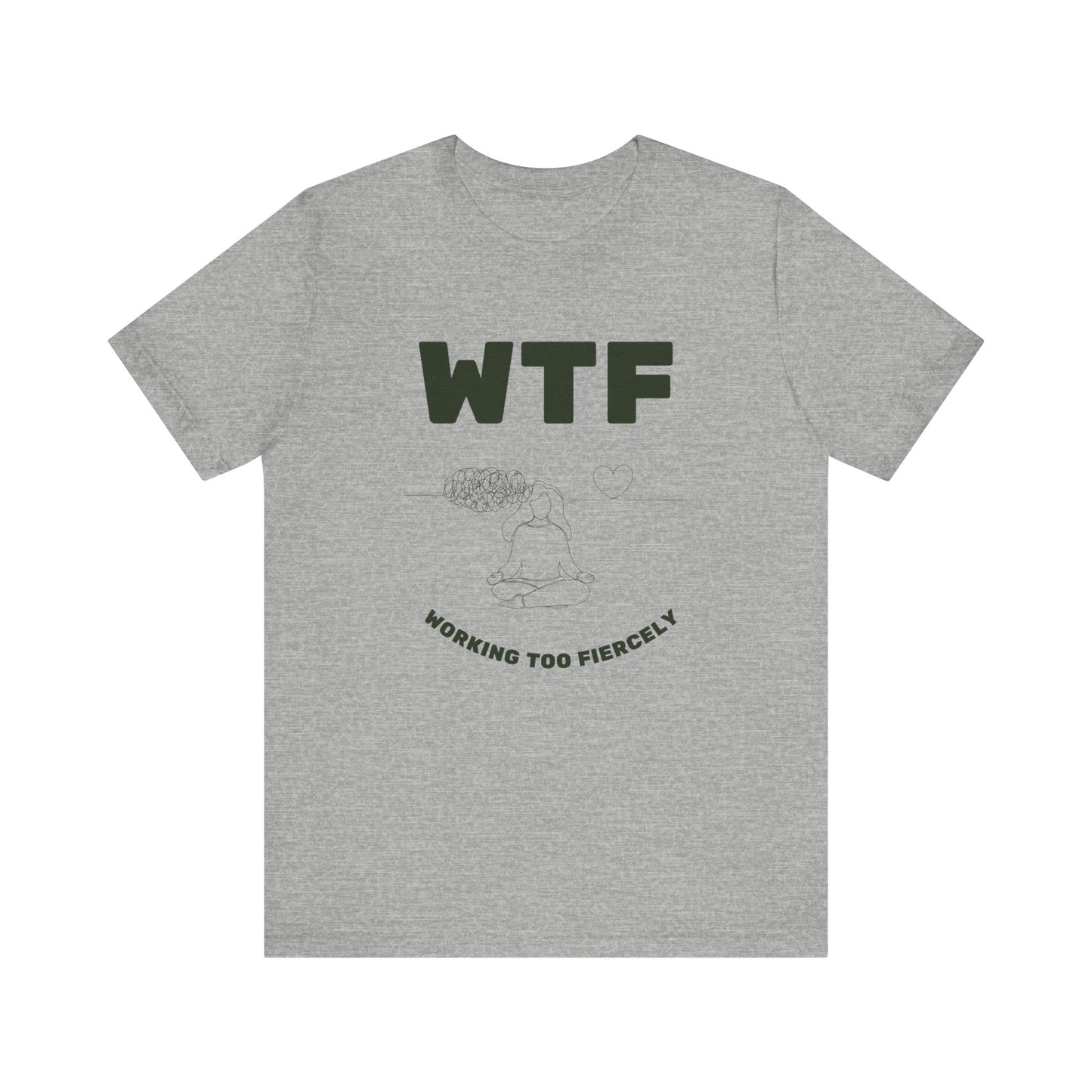 WTF Worrying Too Fiercely Funny T-Shirt