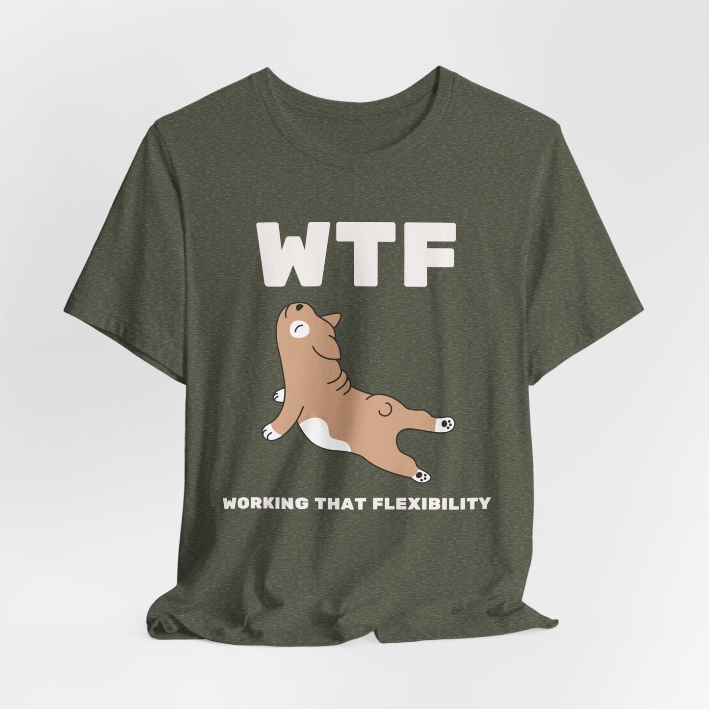 WTF Working That Flexibility Funny Dog T-Shirt