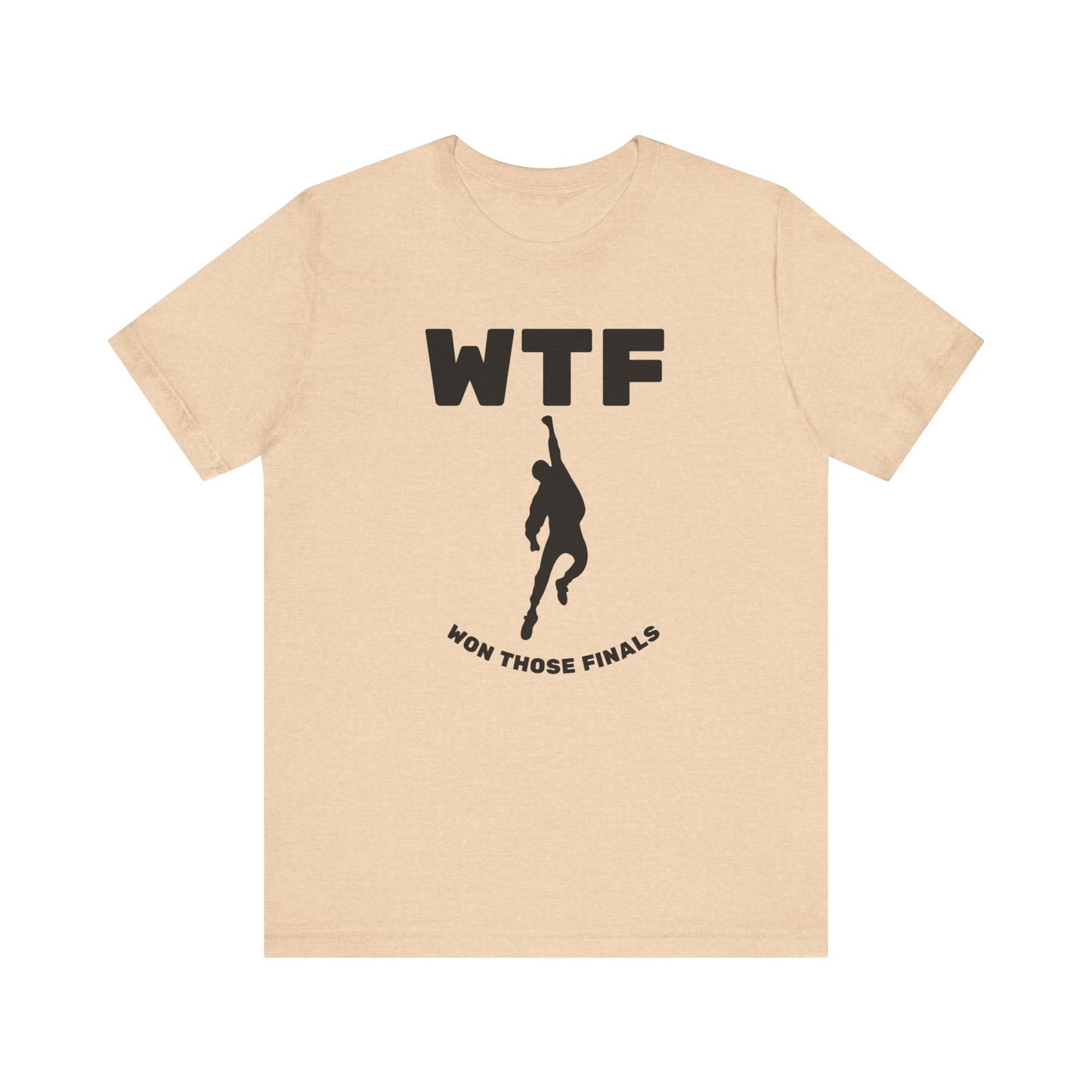 WTF Won Those Finals T-Shirt