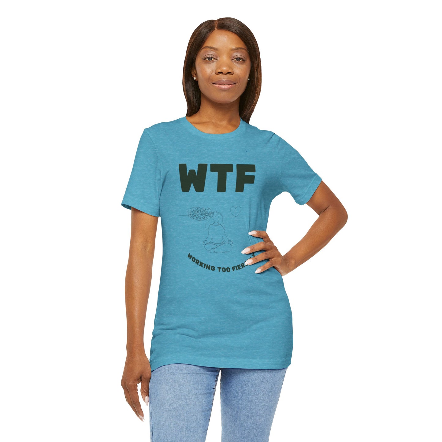 WTF Worrying Too Fiercely Funny T-Shirt