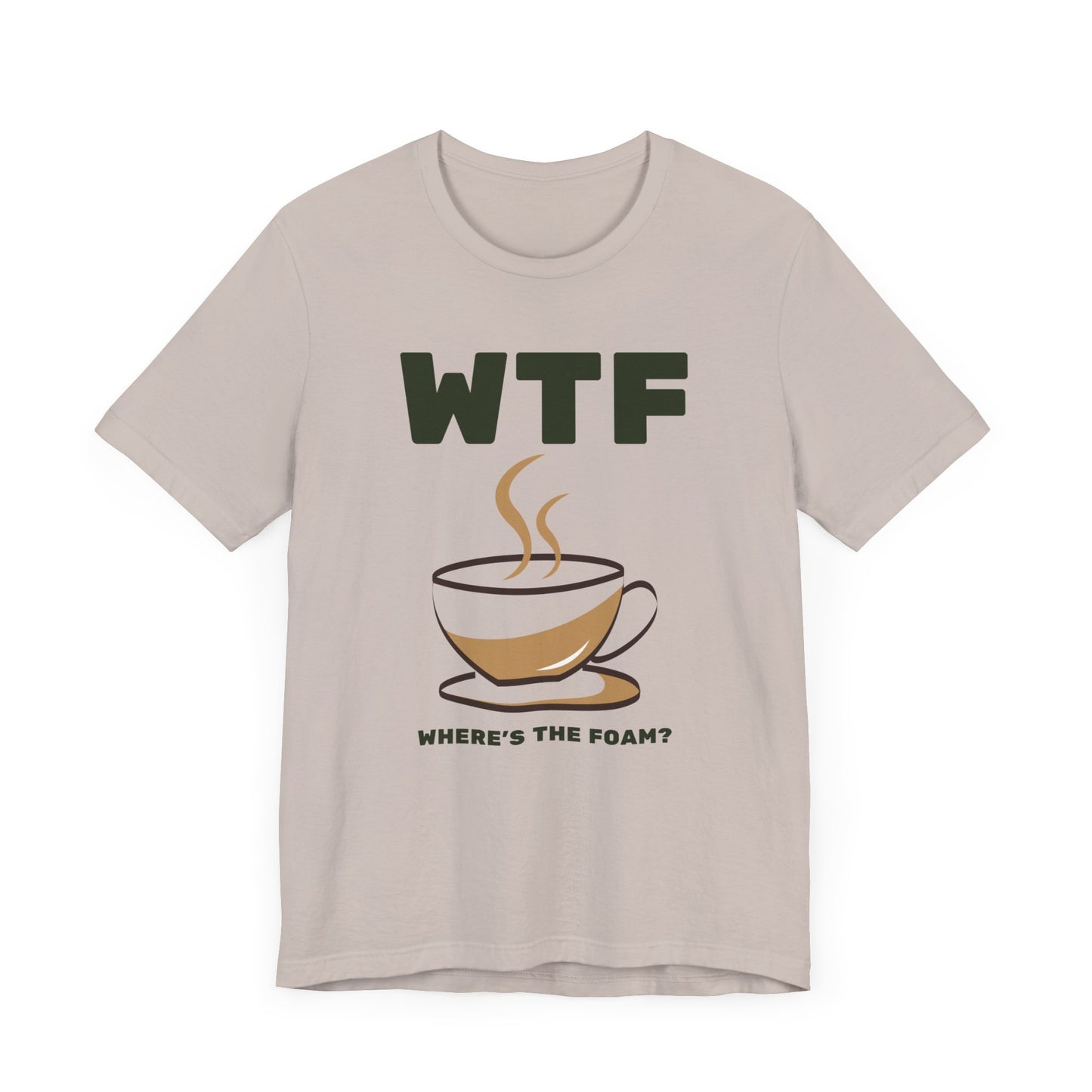 WTF Where's The Foam Funny Coffee T-Shirt