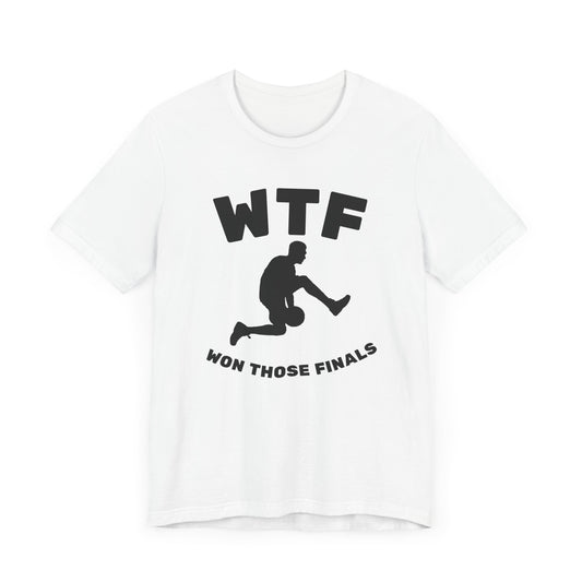 WTF Won Those Finals Funny Basketball T-Shirt