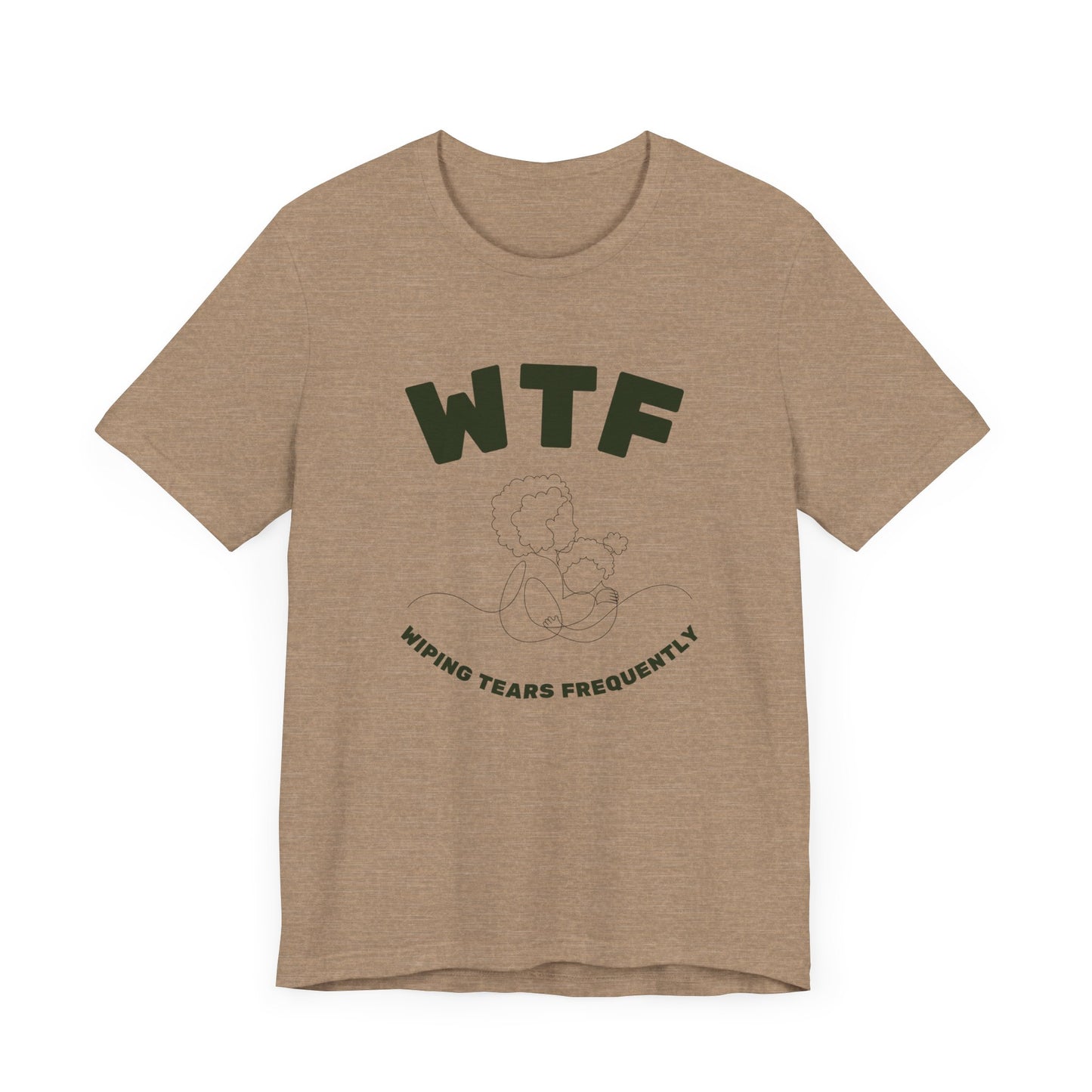 WTF Wiping Tears Frequently Heartwarming Mom T-Shirt