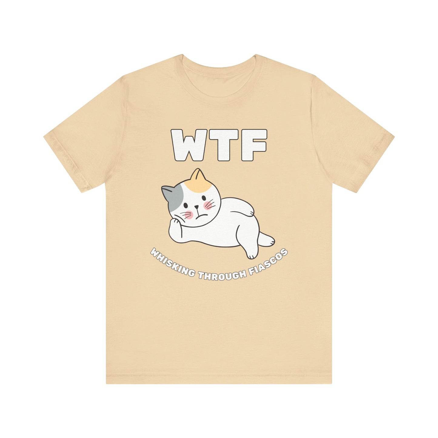 WTF Whisking Through Fiascos Cat T-Shirt