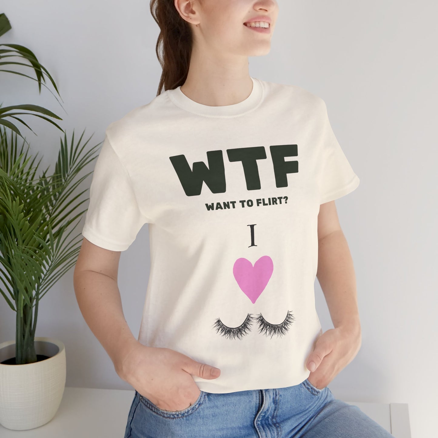 WTF Want To Flirt? I Love Eyelashes Funny T-Shirt