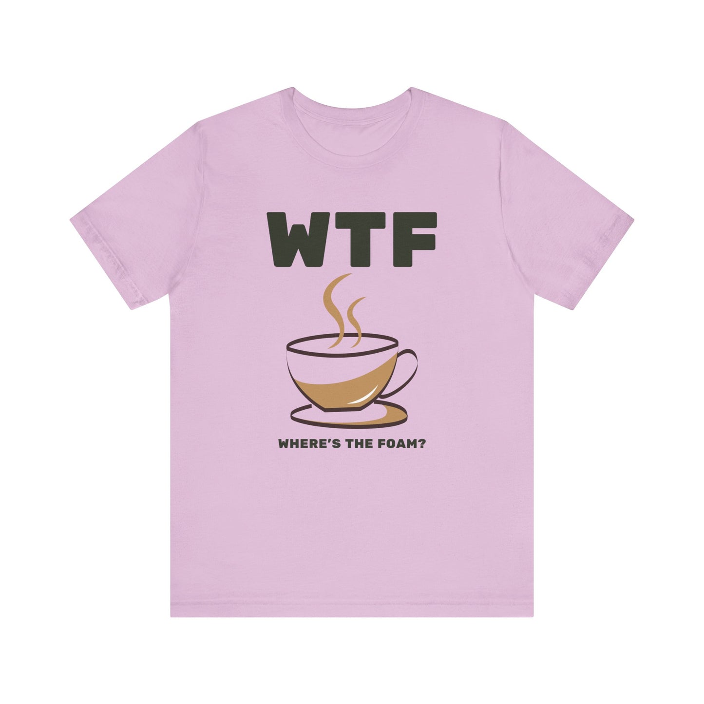 WTF Where's The Foam Funny Coffee T-Shirt