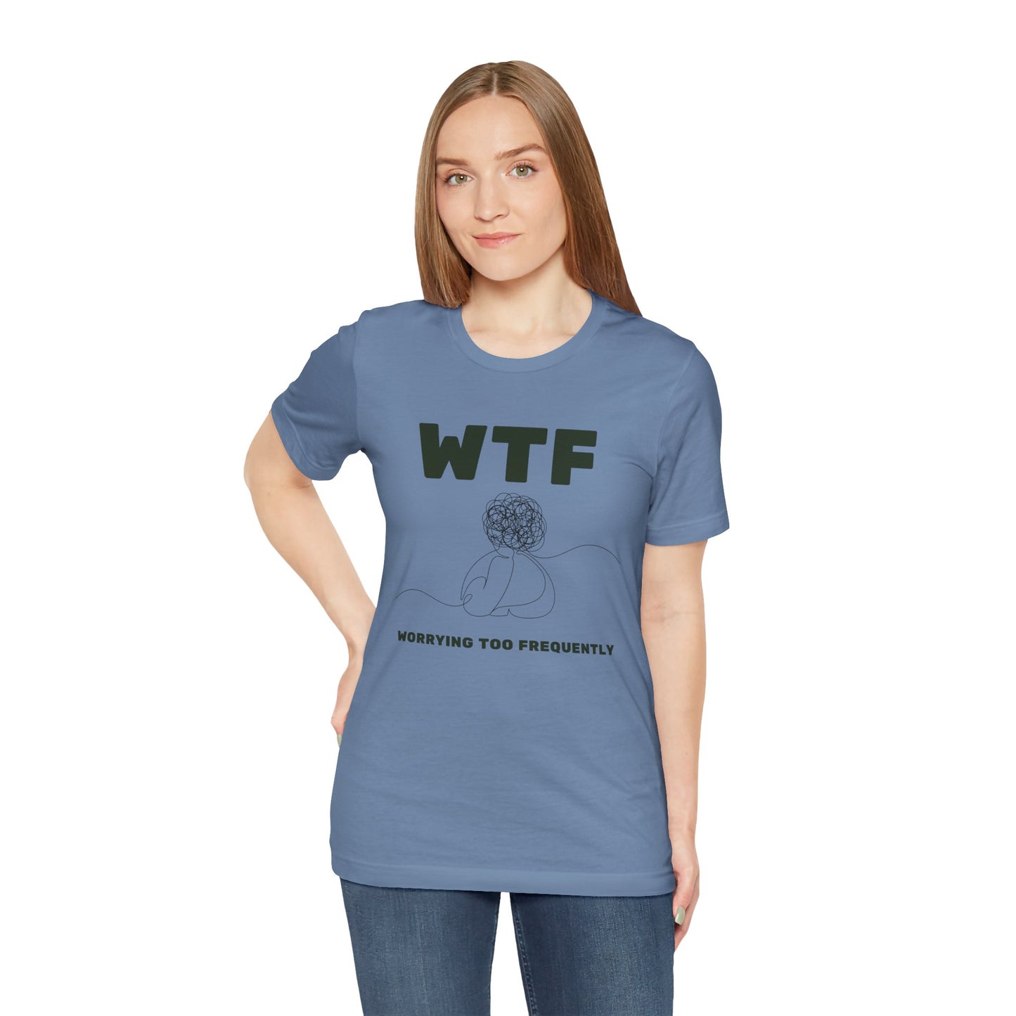 WTF Worrying Too Frequently T-Shirt