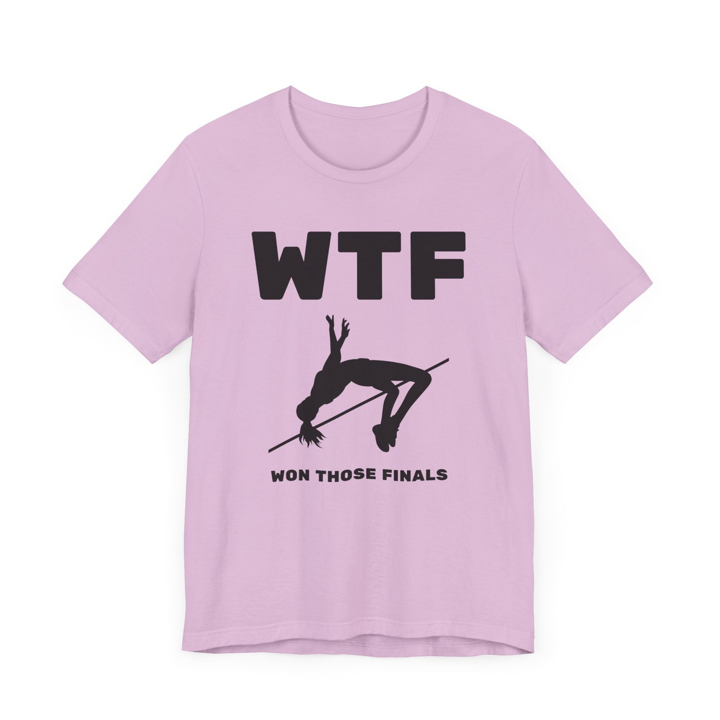 WTF Won Those Finals High Jump T-Shirt