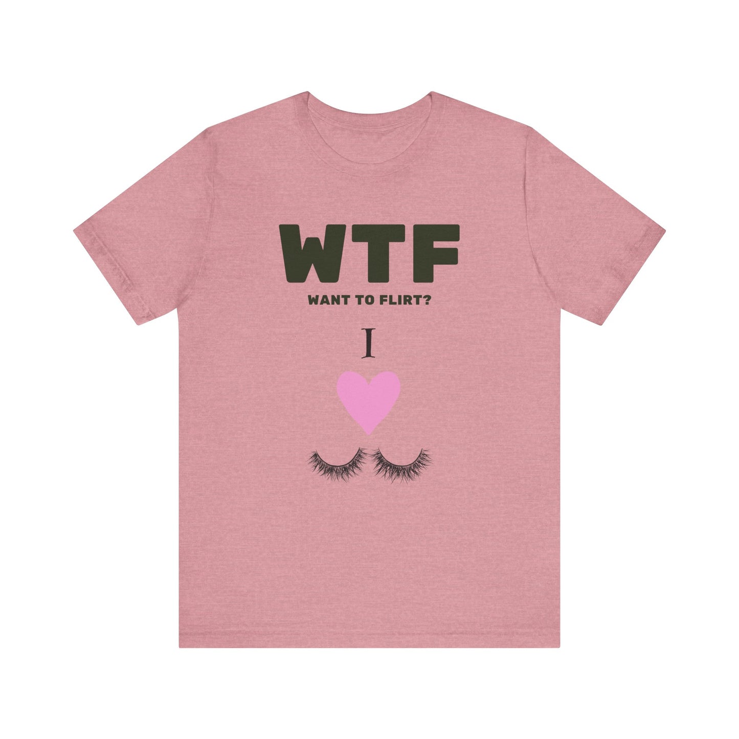 WTF Want To Flirt? I Love Eyelashes Funny T-Shirt