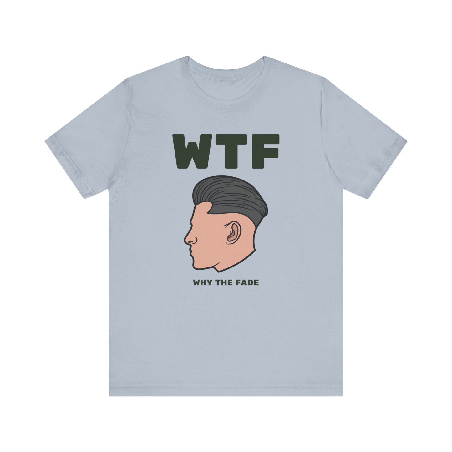 WTF Why The Fade Funny Hair T-Shirt