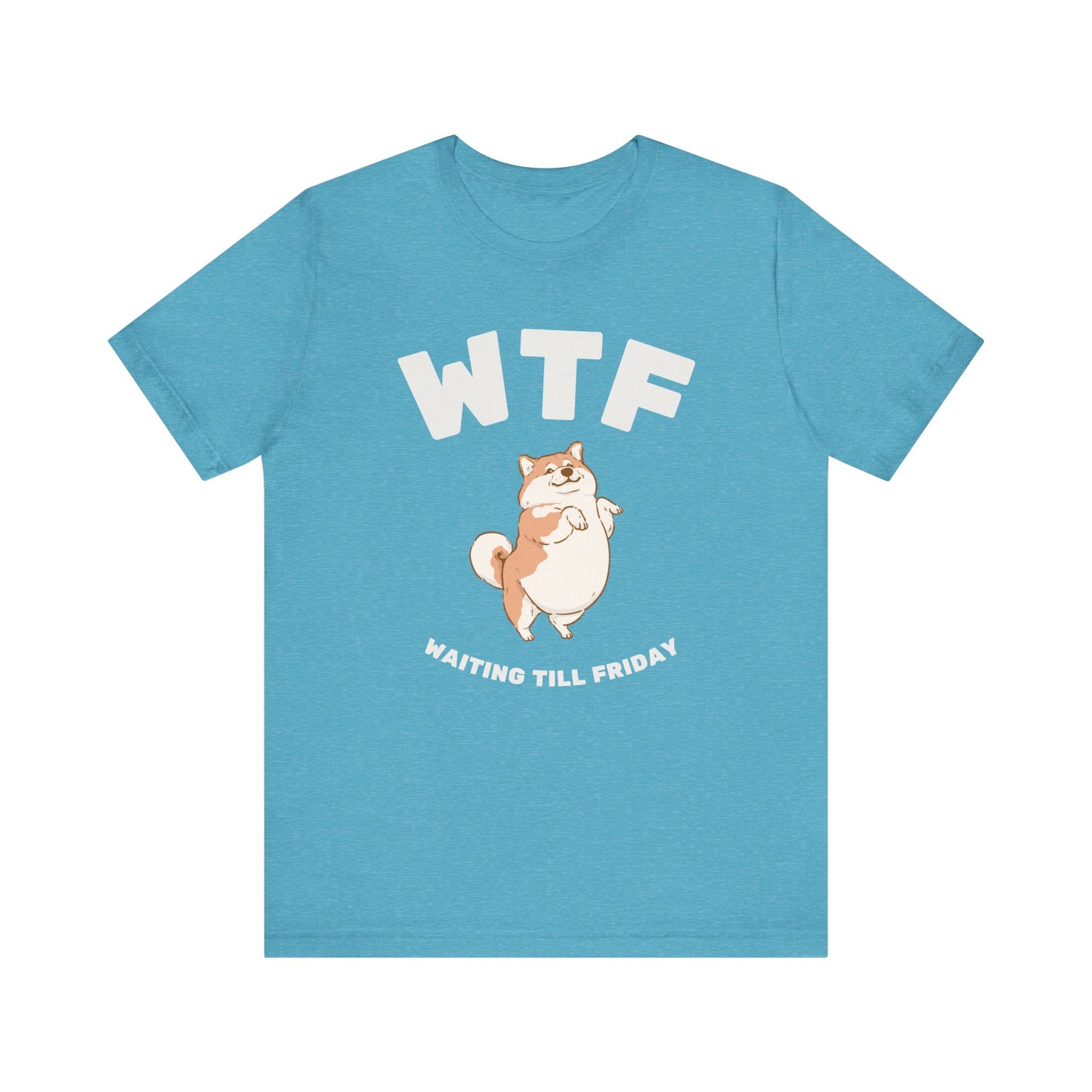 WTF Waiting Till Friday Chubby Dog Funny T-Shirt