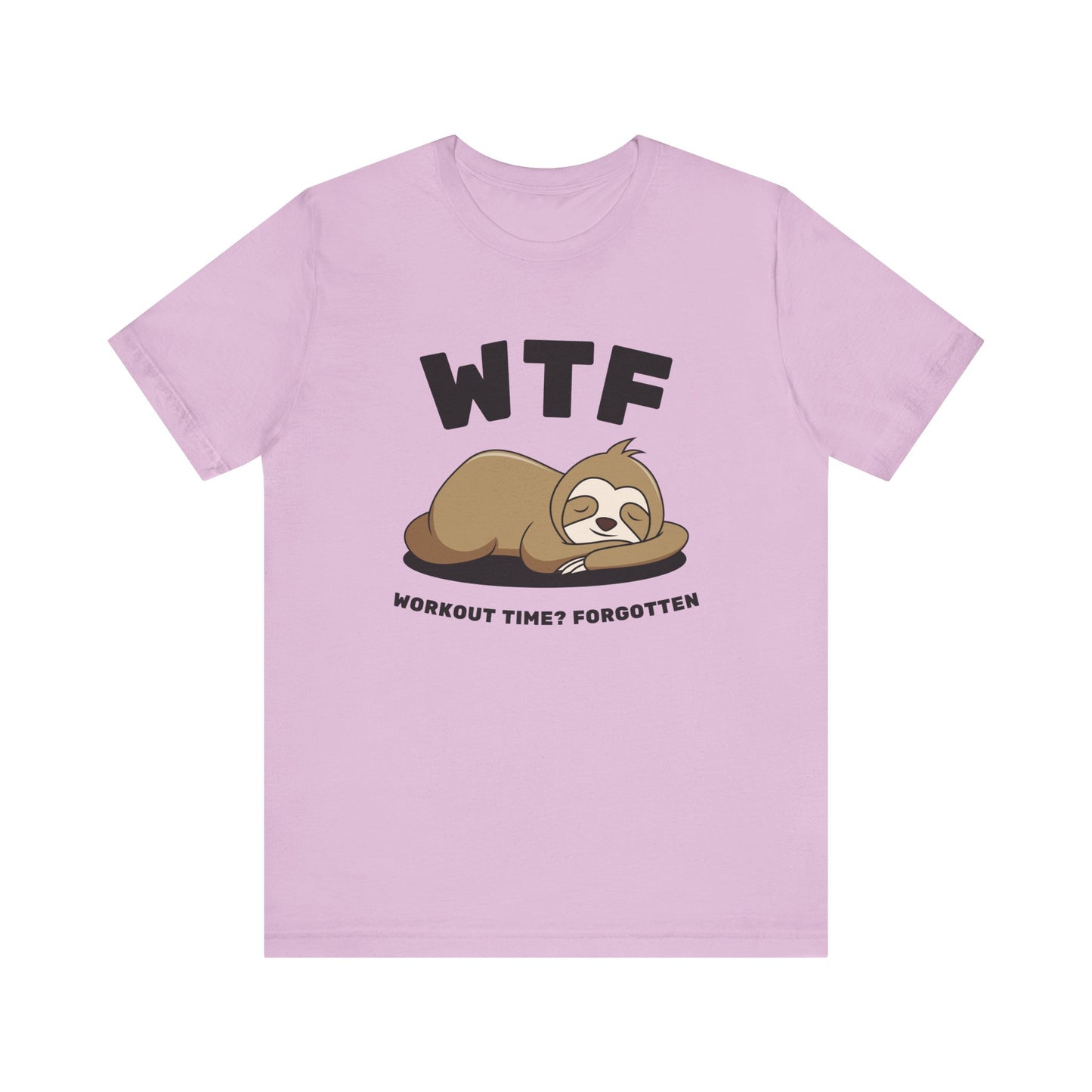 WTF Workout time? Forgotten Funny Lazy Sloth T-Shirt