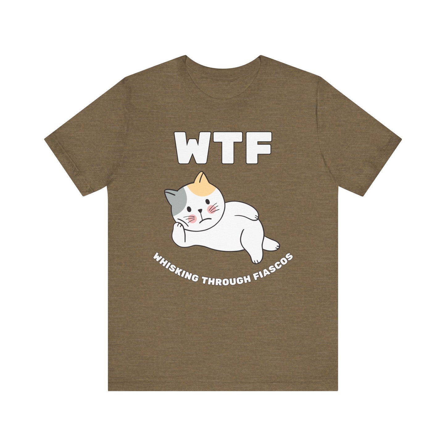 WTF Whisking Through Fiascos Cat T-Shirt