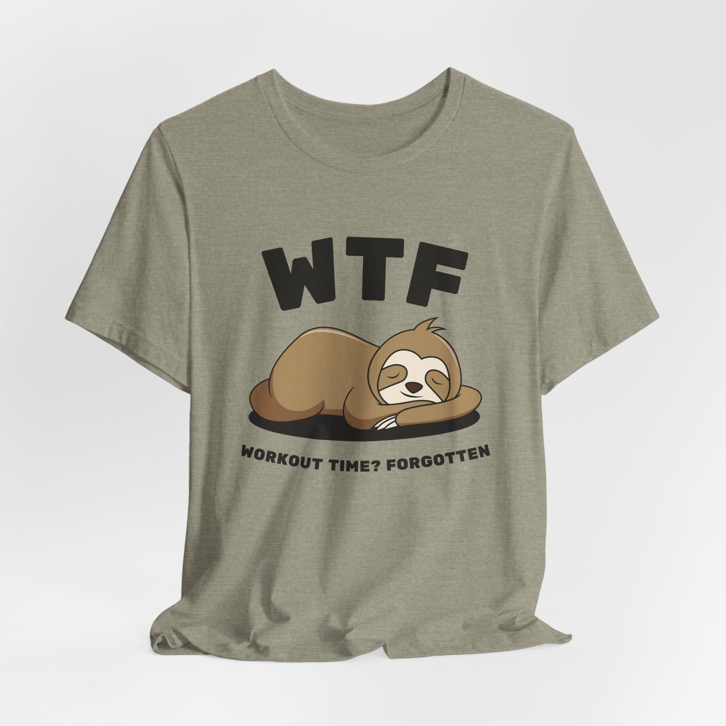 WTF Workout time? Forgotten Funny Lazy Sloth T-Shirt