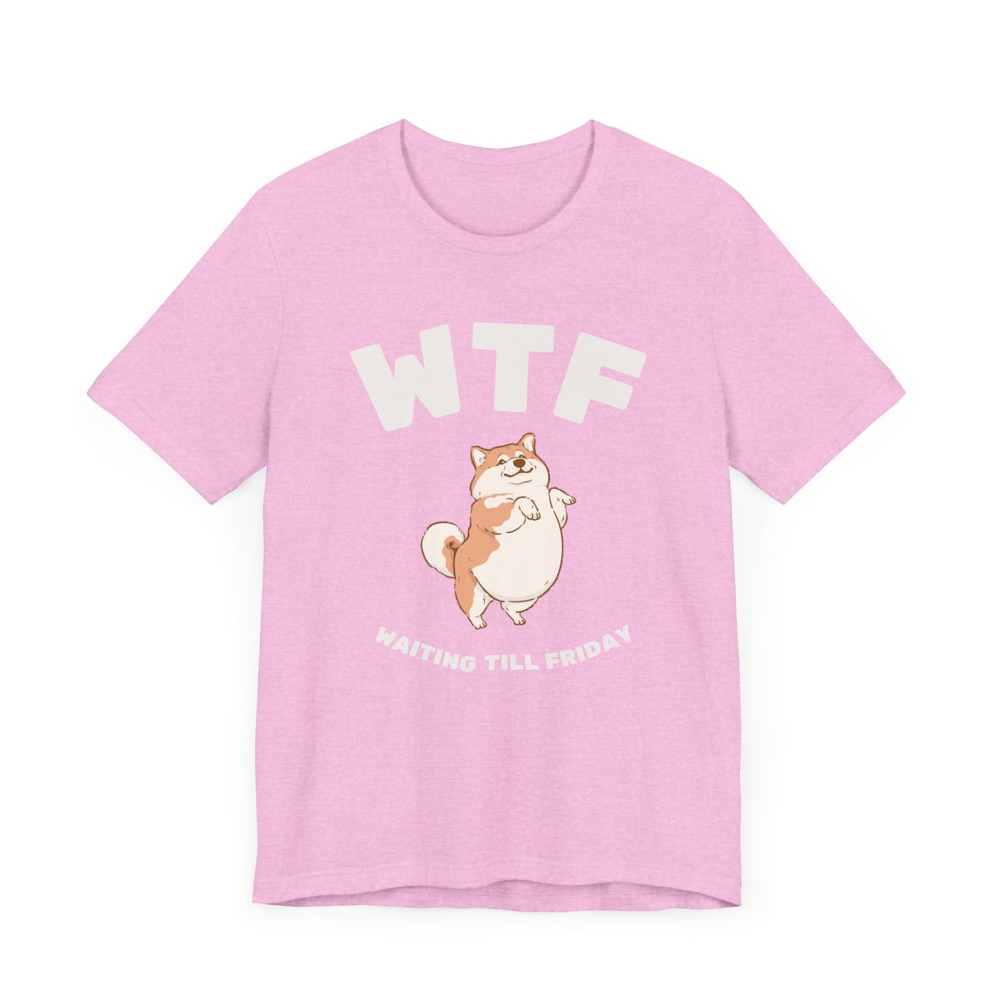 WTF Waiting Till Friday Chubby Dog Funny T-Shirt