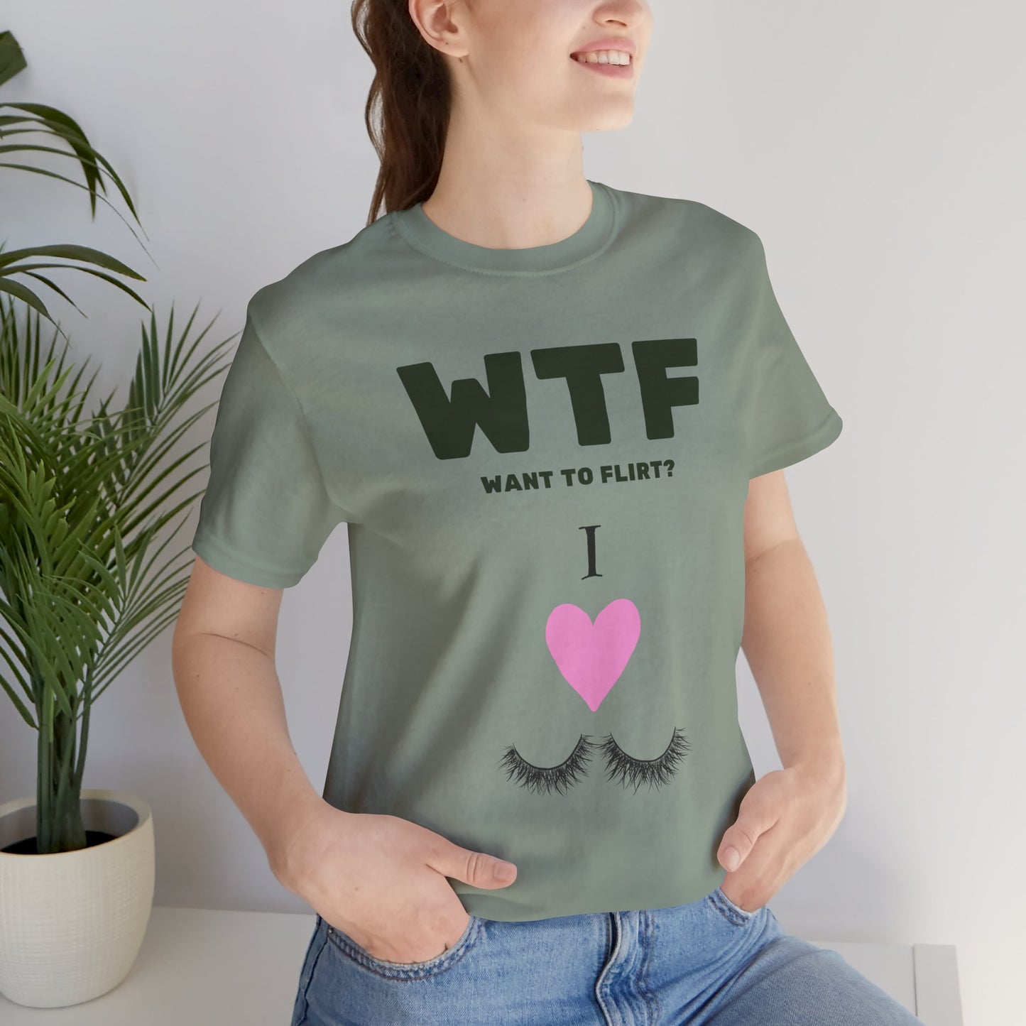 WTF Want To Flirt? I Love Eyelashes Funny T-Shirt