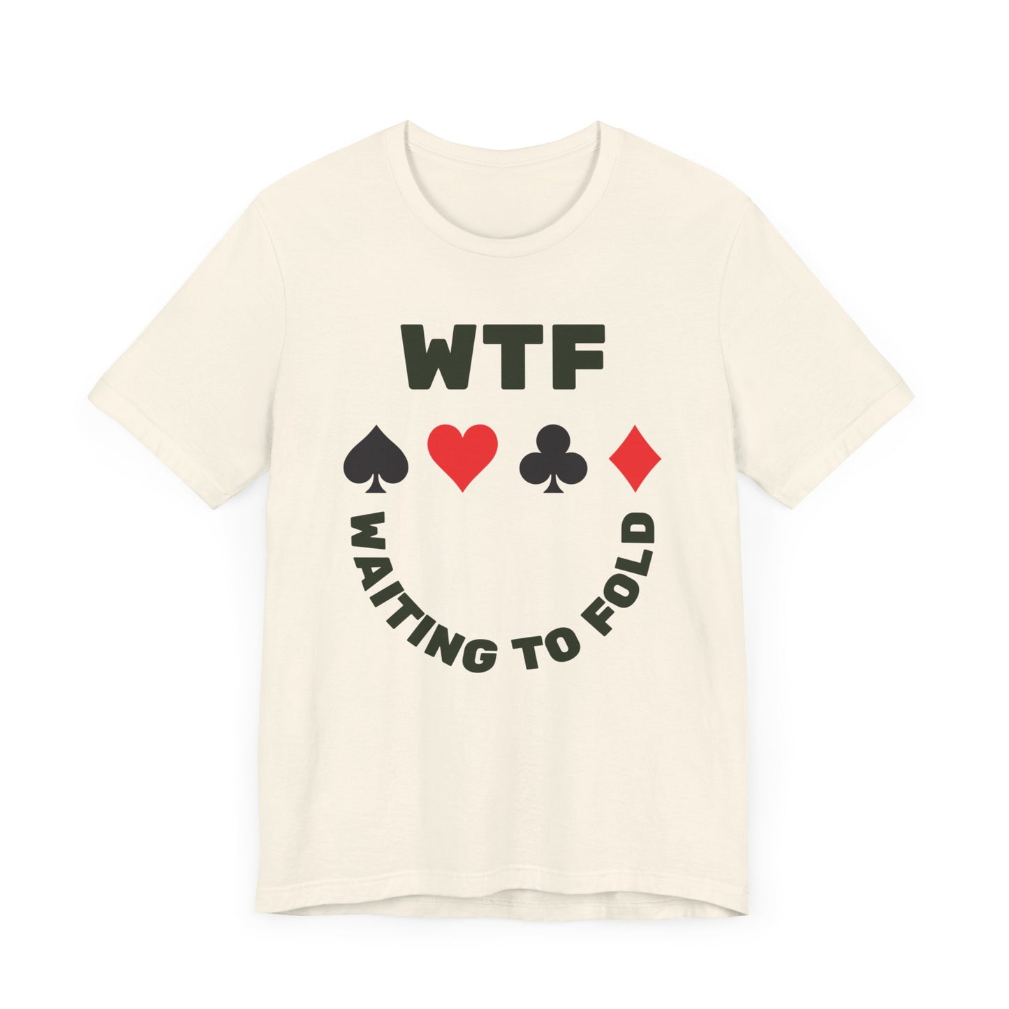 WTF Waiting To Fold Poker Funny T-Shirt