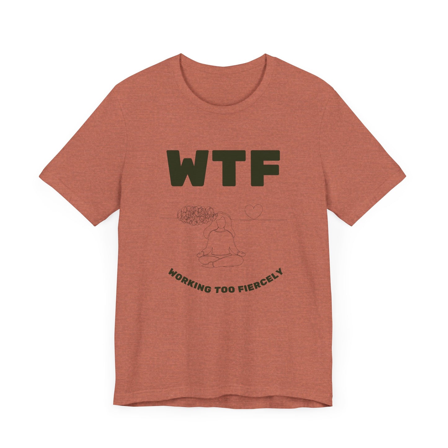 WTF Worrying Too Fiercely Funny T-Shirt