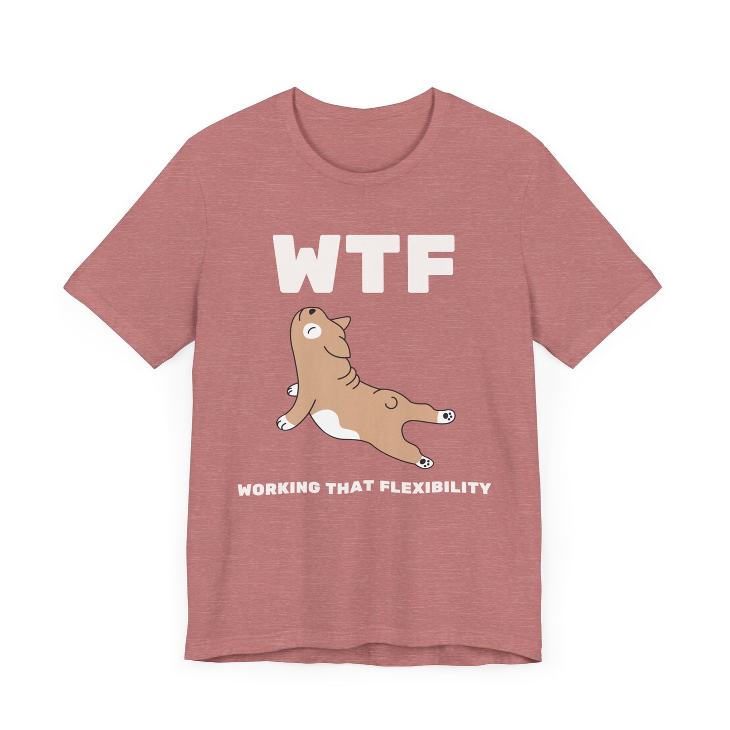 WTF Working That Flexibility Funny Dog T-Shirt