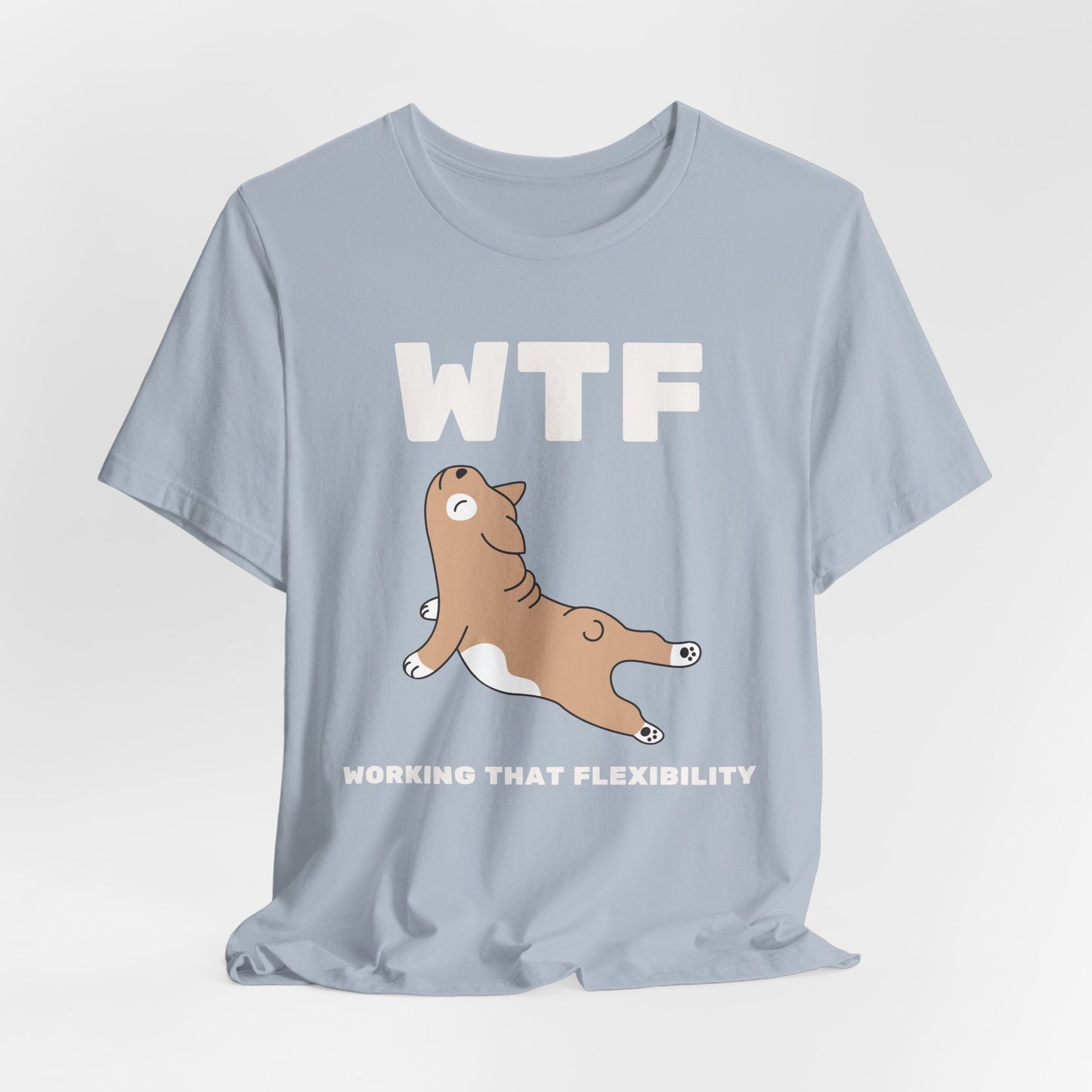 WTF Working That Flexibility Funny Dog T-Shirt