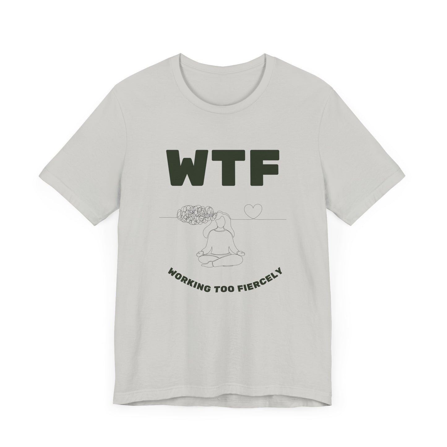 WTF Worrying Too Fiercely Funny T-Shirt