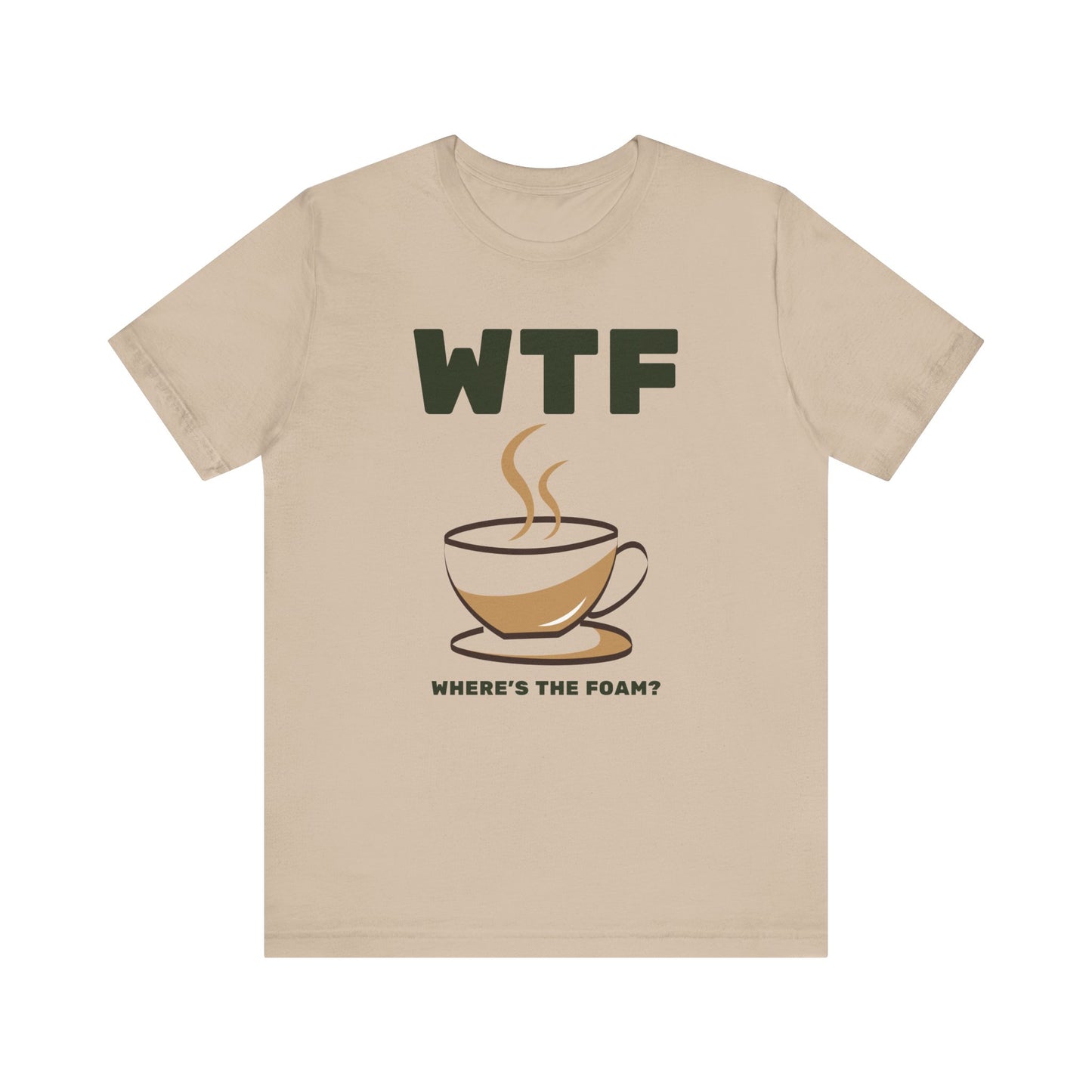 WTF Where's The Foam Funny Coffee T-Shirt