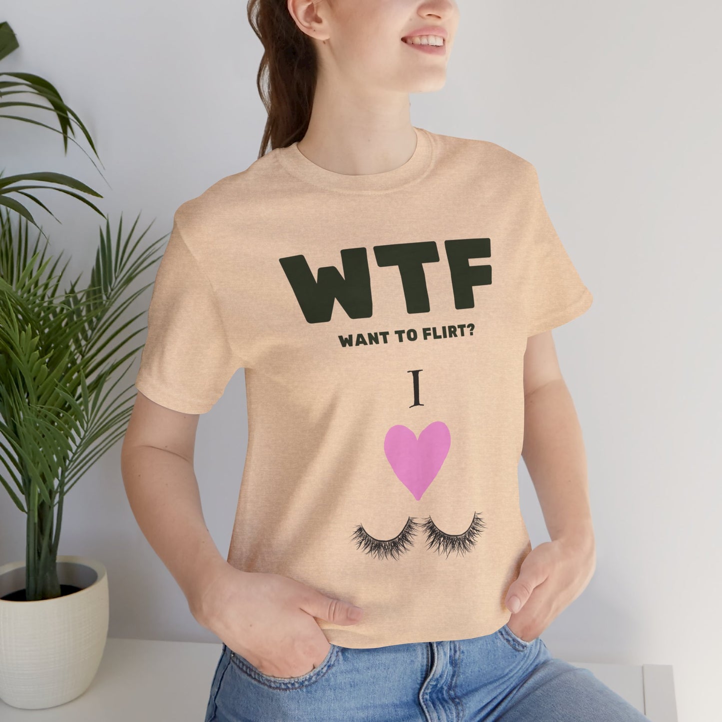 WTF Want To Flirt? I Love Eyelashes Funny T-Shirt