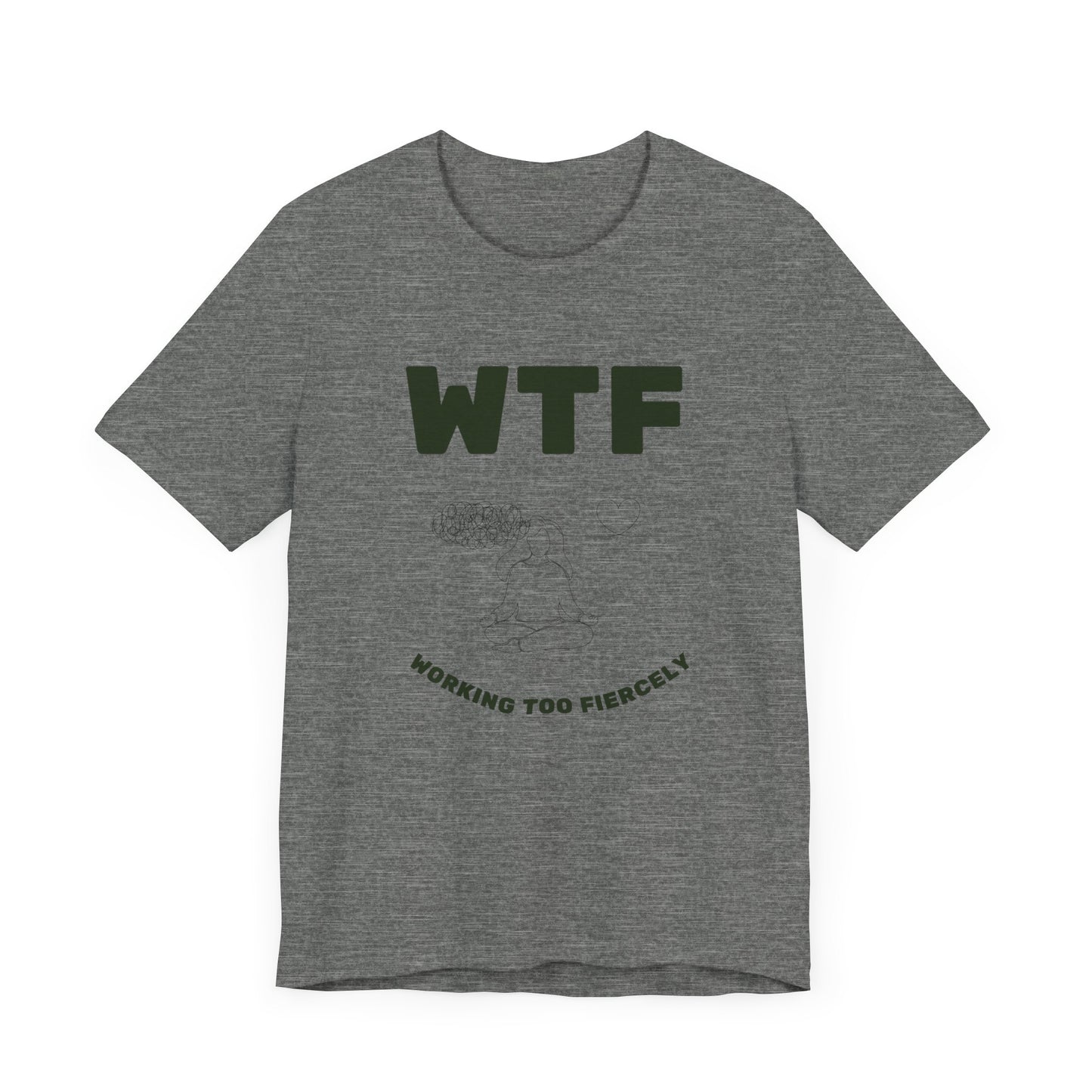 WTF Worrying Too Fiercely Funny T-Shirt