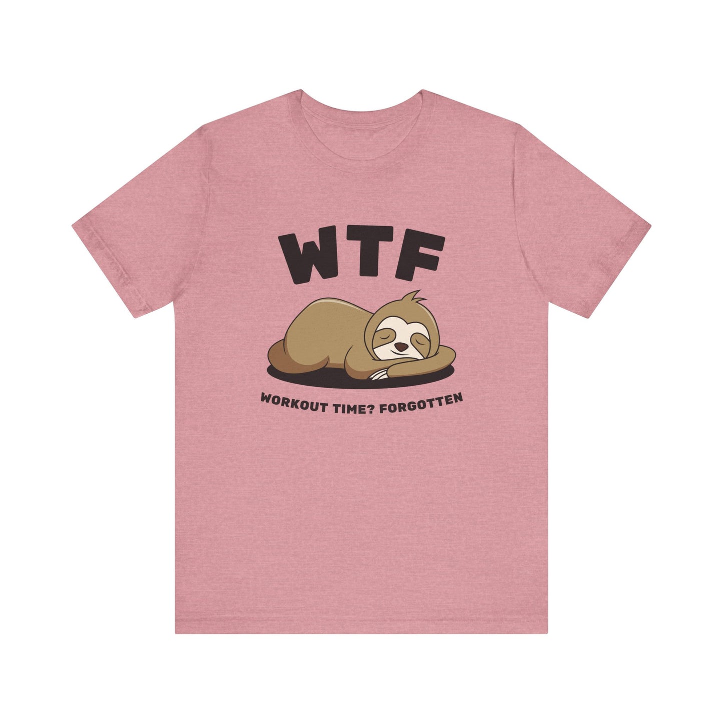 WTF Workout time? Forgotten Funny Lazy Sloth T-Shirt