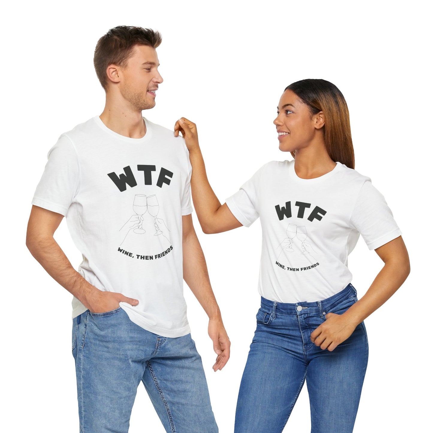 WTF Wine, Then Friends Funny T-Shirt