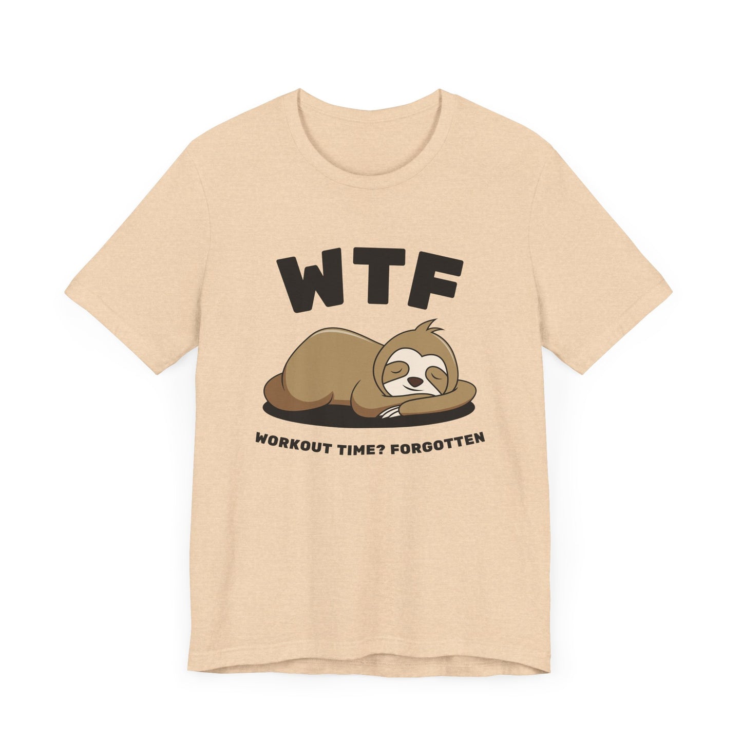 WTF Workout time? Forgotten Funny Lazy Sloth T-Shirt