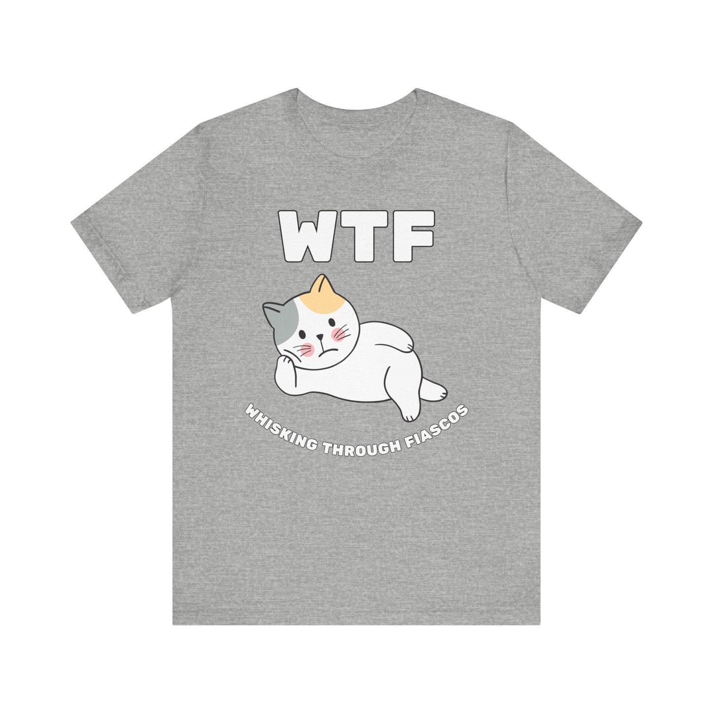 WTF Whisking Through Fiascos Cat T-Shirt