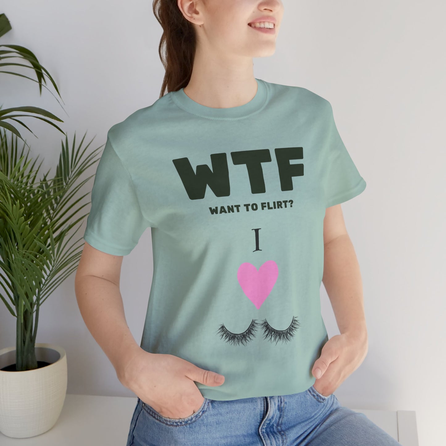 WTF Want To Flirt? I Love Eyelashes Funny T-Shirt