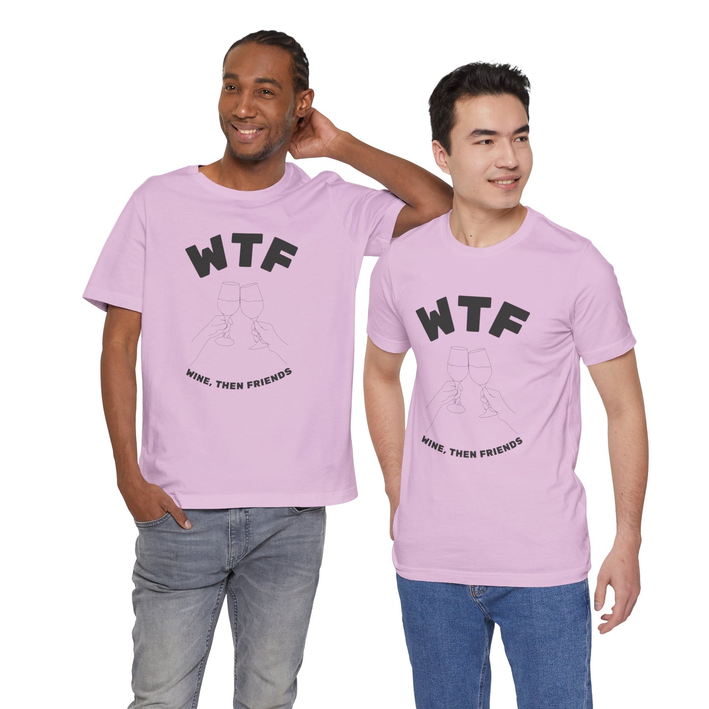 WTF Wine, Then Friends Funny T-Shirt