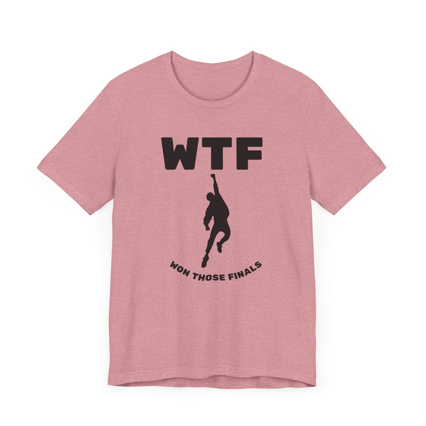 WTF Won Those Finals T-Shirt