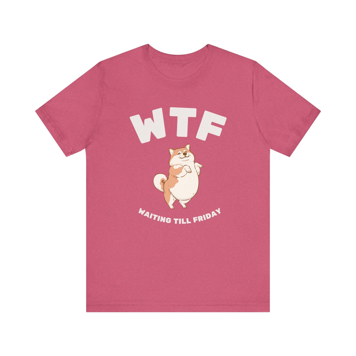 WTF Waiting Till Friday Chubby Dog Funny T-Shirt