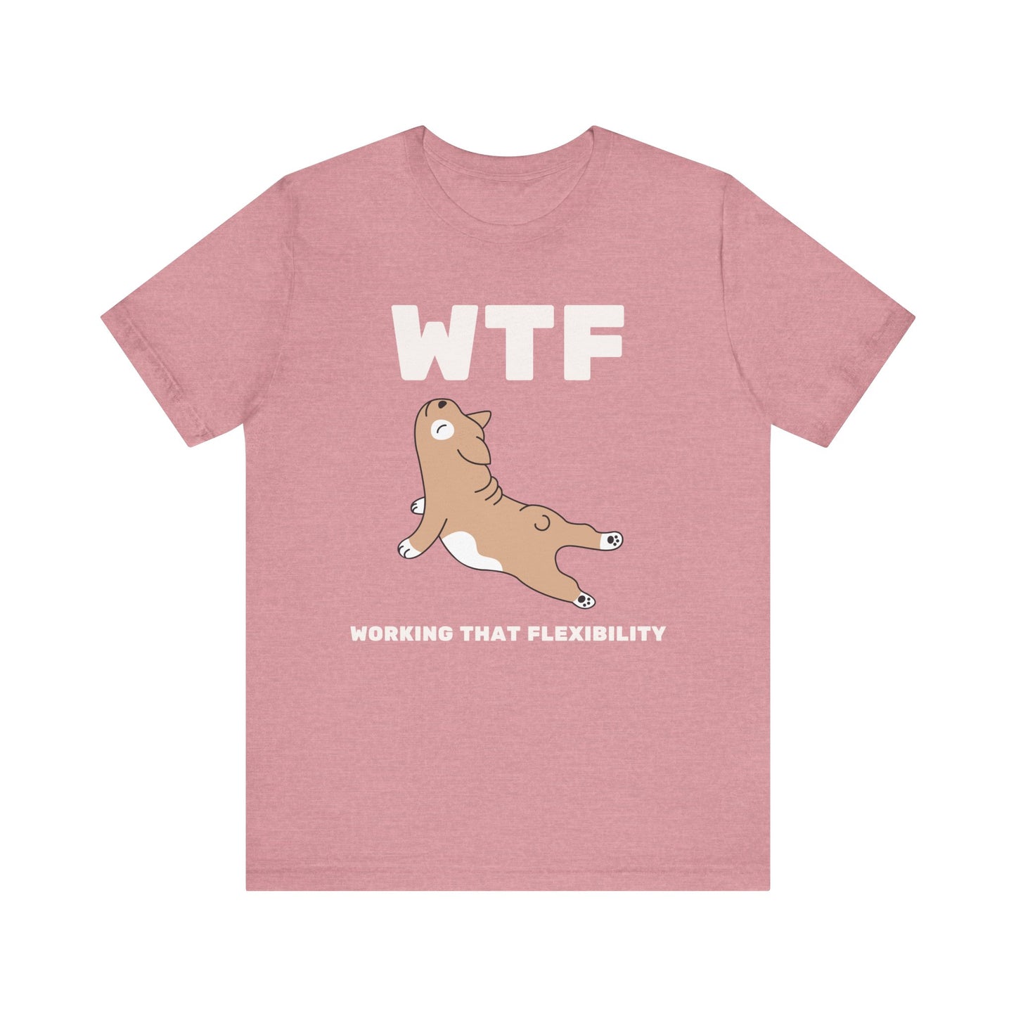 WTF Working That Flexibility Funny Dog T-Shirt