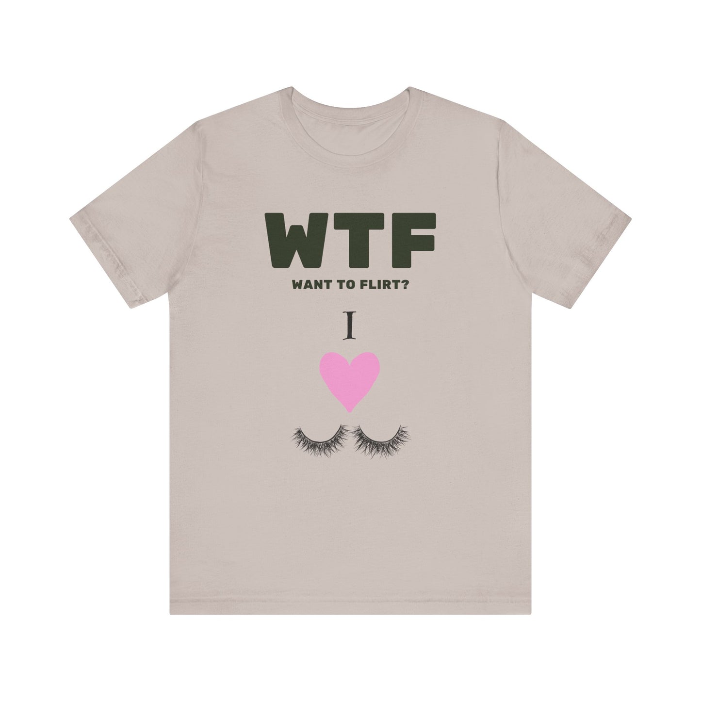 WTF Want To Flirt? I Love Eyelashes Funny T-Shirt