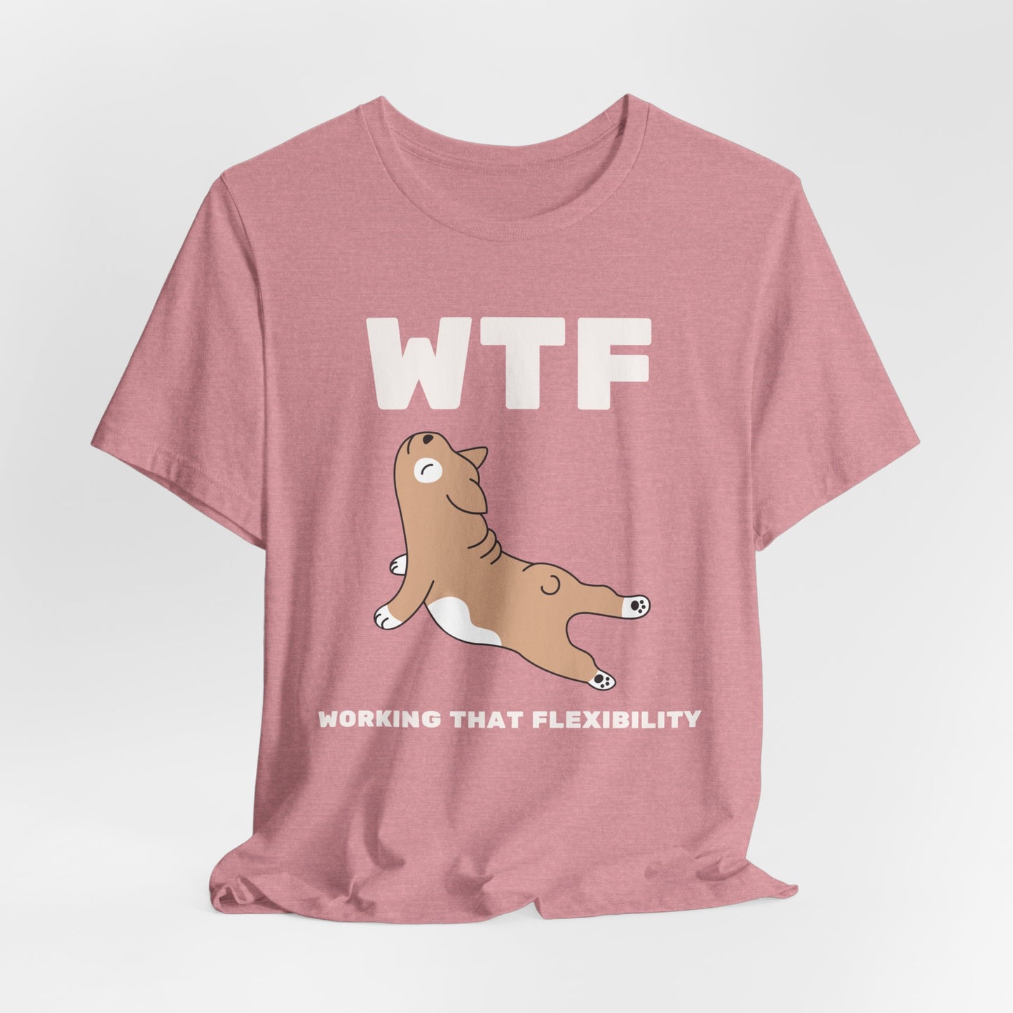 WTF Working That Flexibility Funny Dog T-Shirt