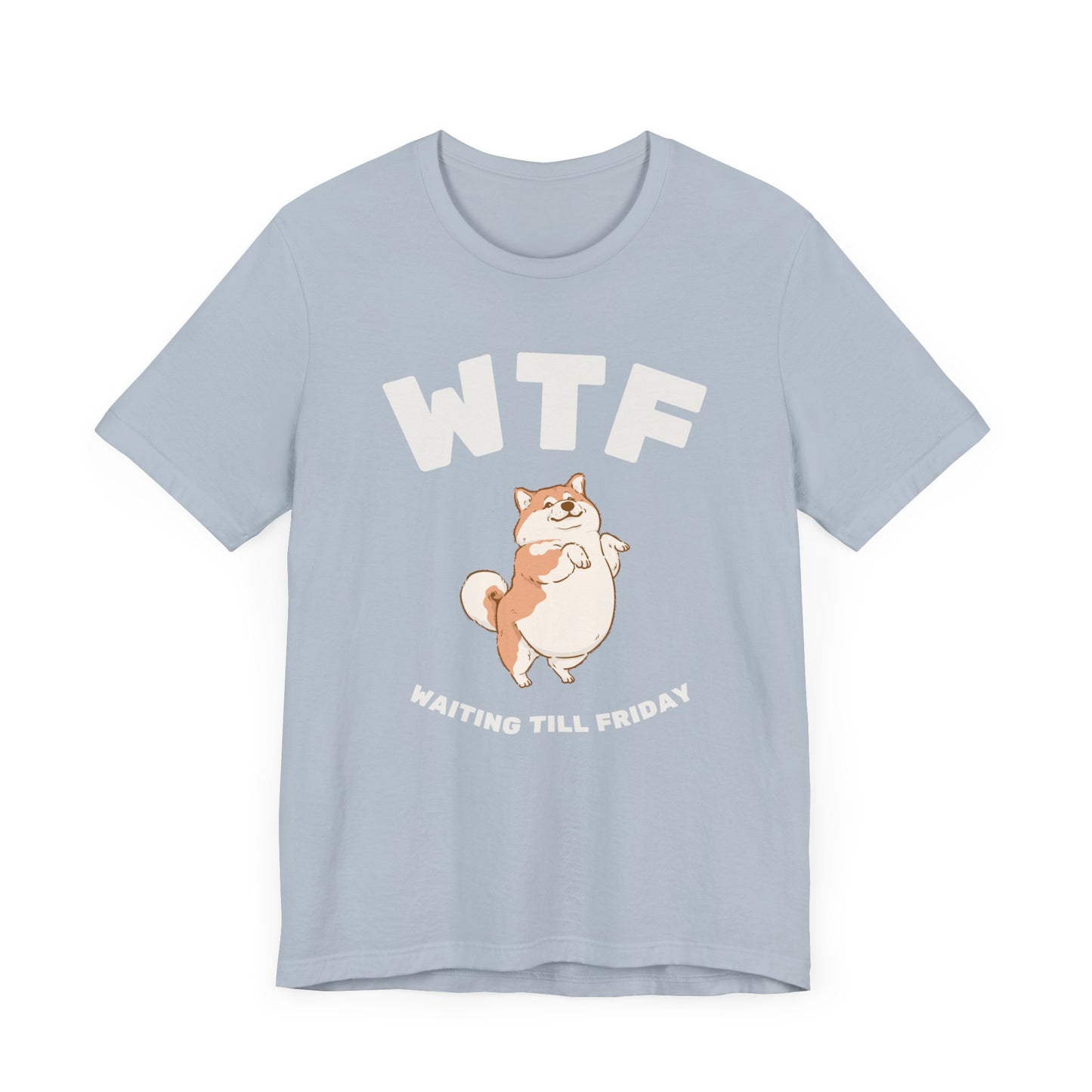 WTF Waiting Till Friday Chubby Dog Funny T-Shirt